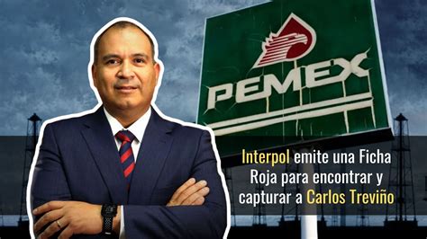 Interpol Emite Ficha Roja Para Capturar Al Exdirector De Pemex Carlos