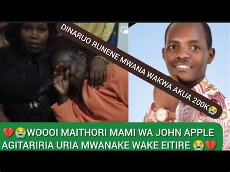 WOOOI MWANA WAKWA EITIRE NI BECA MAITHORI MAMI WA JOHN APPLE