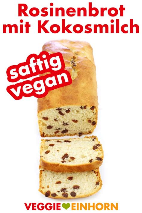 Veganes Rosinenbrot Mit Kokosmilch Saftig Und Lecker