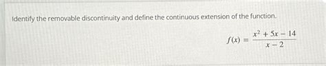 Solved Identify The Removable Discontinuity And Define The Chegg