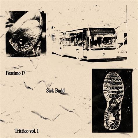 Pessimo 17 And Sick Budd Trittico Vol 1 Single Lyrics And Tracklist