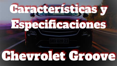 Chevrolet Groove al detalle: ¡Descubre todo lo que necesitas saber ...