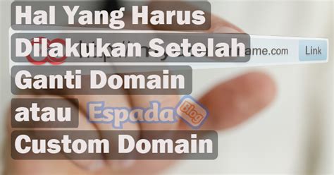 5 Hal Yang Harus Kamu Lakukan Setelah Ganti Domain SIAP UJIAN