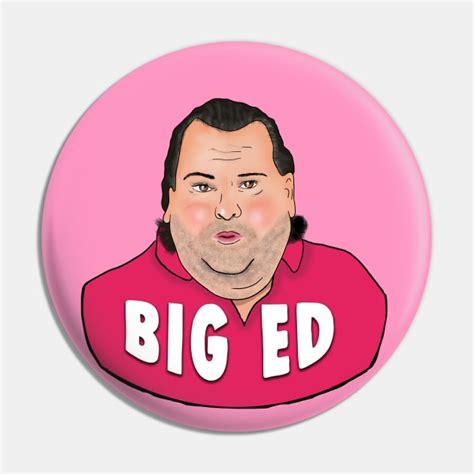 Big Ed Meme Big Ed Pin Teepublic