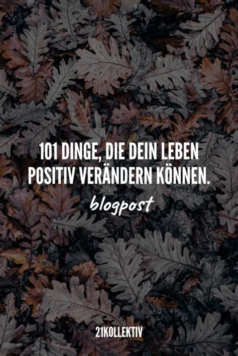 101 Dinge dein Leben positiv verändern können 21kollektiv