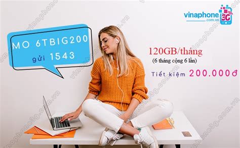 Đăng ký gói 6TBIG200 VinaPhone 6 tháng ưu đãi 120GB mỗi tháng