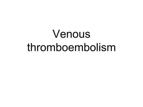 venous thromboembolism.pptx