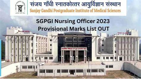 Sgpgi Nursing Officer Provisional Marks List Out