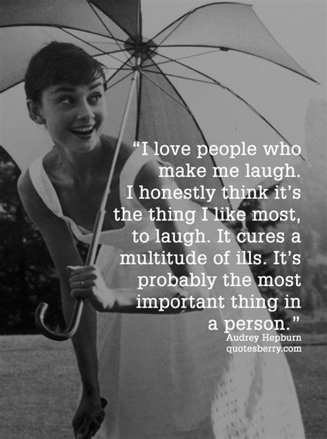 I Love People Who Make Me Laugh Audrey Hepburn Quotes Quotesgram