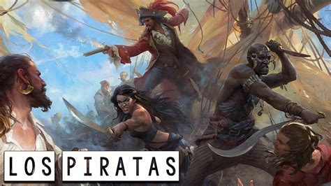 Los Piratas El Terror De Los Siete Mares La Historia De La Pirater A