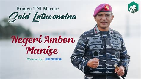 Negeri Ambon Manise Brigjen Tni Mar Said Latuconsina Youtube