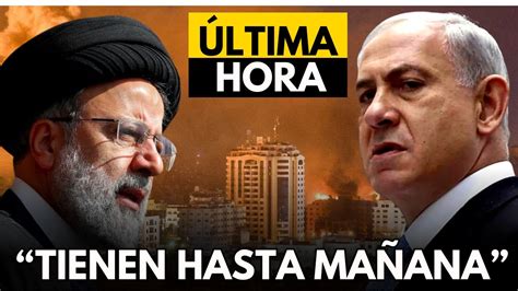 Tienen Hasta Mañana Iran Lanza Ultimatum A Israel Eeuu Se Prepara Pp En Vivo Youtube