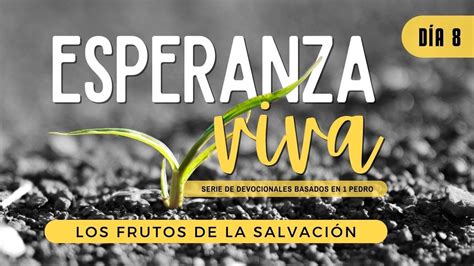 Los Frutos De La Salvaci N Esperanza Viva D A Pr El Guti Rrez