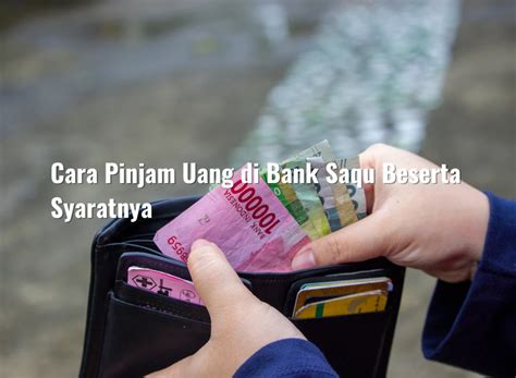 Cara Pinjam Uang Di Bank Saqu Beserta Syaratnya