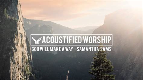 God Will Make A Way Don Moen Samantha Sams Acoustic Cover Chords