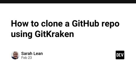 How To Clone A Github Repo Using Gitkraken Dev Community