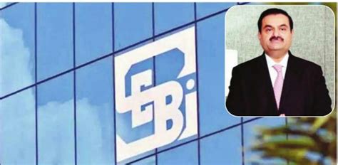 Adani Case Sebi Seeks 15 Day Extension To Complete Probe