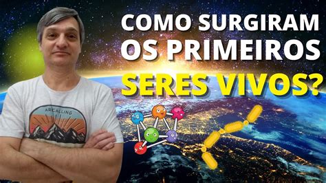 Como Surgiram Os Primeiros Seres Vivos YouTube