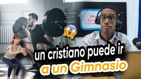 Un Cristiano Puede Ir A Un Gimnasio Reynaldoluciano Youtube