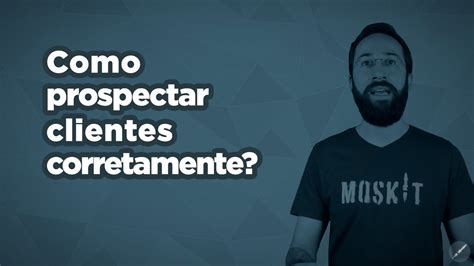 Como Prospectar Clientes Corretamente Youtube