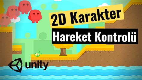 Unity Dersleri Unity 2D Oyun Yapmak Karakter Kontrolü Bölüm 2