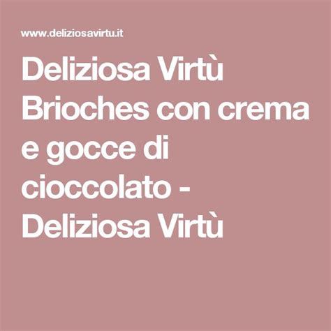 Deliziosa Virtù Brioches con crema e gocce di cioccolato Deliziosa