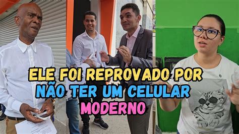 Ele Foi Reprovado Na Entrevista Por N O Ter Um Celular Moderno O Final