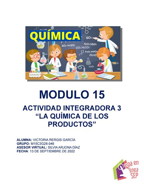 Actividad integradora 3 MODULO 15 ACTIVIDAD INTEGRADORA 3 LA QUÍMICA