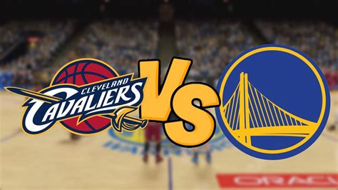 Nba 2k16 Cleveland Cavaliers Vs Golden State Warriors Full