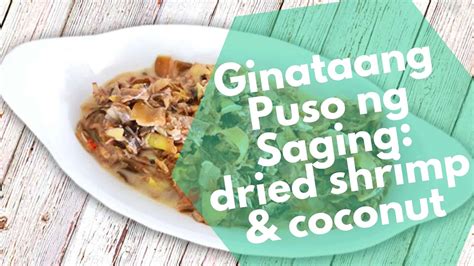 Ginataang Puso ng Saging Recipe: dried shrimp & coconut