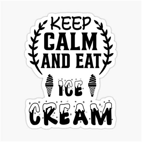 Keep Calm And Eat Ice Cream Sticker For Sale By Artnight Redbubble