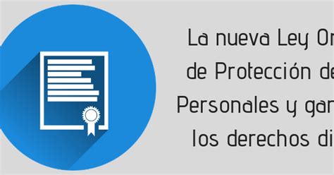 Las Novedades Que Trae La Nueva Ley De ProtecciÓn De Datos Y GarantÍa