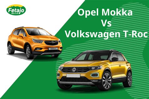 Opel Mokka Vs Volkswagen T Roc Fetajo Rent A Car