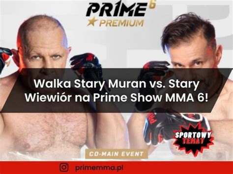 Walka Stary Muran Vs Stary Wiewi R Na Prime Show Mma Sportowy Temat