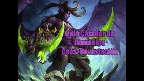 WoW Guía cazador de demonios caos devastación 7 2 5 YouTube