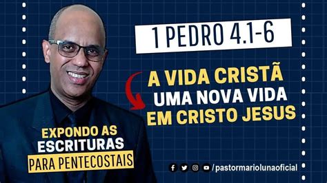 A Vida Cristã Uma Nova Vida em Cristo Jesus 1 Pedro 4 1 6