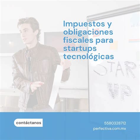 Impuestos Y Obligaciones Fiscales Para Startups Tecnol Gicas