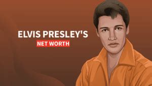 Elvis Presley's Net Worth and Fortune