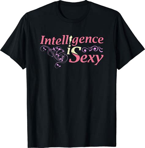 Intelligence Is Sexy For The Sapiosexual And Nerd T Shirt