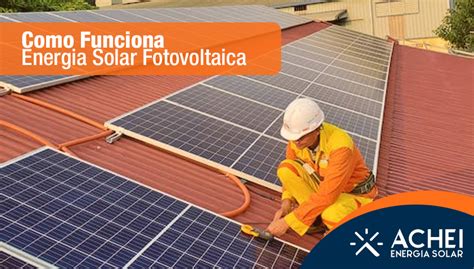 Como Funciona A Energia Solar O Que Import Ncia E Exemplos