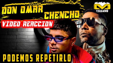 Don Omar Chencho PODEMOS REPETIRLO VIDEO REACCION Que Le