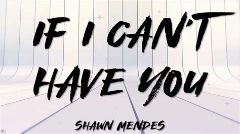 If I Cant Have You Shawn Mendes Lyrics 🎵 Youtube