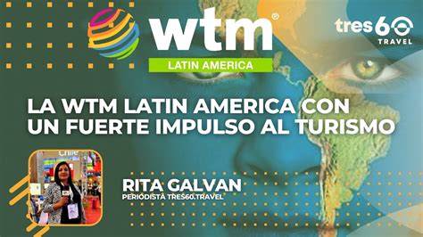 Columna Rita Galvan La Wtm Latin America Con Un Fuerte Impulso