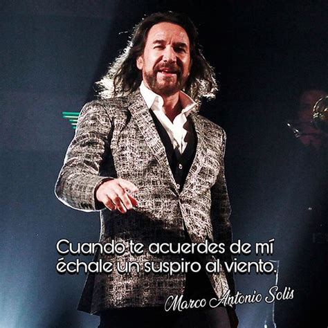 Marco Antonio Solis Cuando Te Acuerdes De Mi Frases De Cantantes