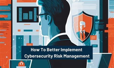 How To Better Implement Cybersecurity Risk Management