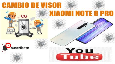 Como Cambiar El Visor De Note 8 Pro Reparacion De Note 8 Pro Cambio