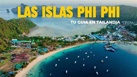 Qu Ver Y Hacer En Las Islas Phi Phi Koh Phi Phi Cosas Que No Te