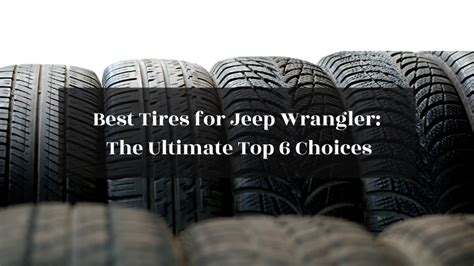 best tires for jeep wranglers - DrivingTips.com