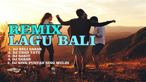 DJ REMIX LAGU BALI TERBARU 2022 DJ UBAD TATU YouTube