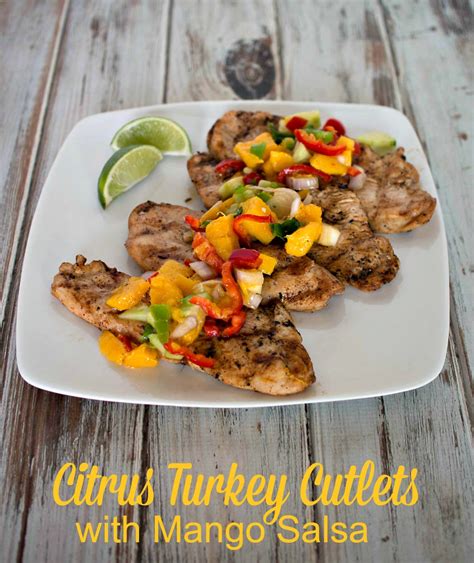 Grilled Turkey Cutlets With Mango Salsa Upstate Ramblings